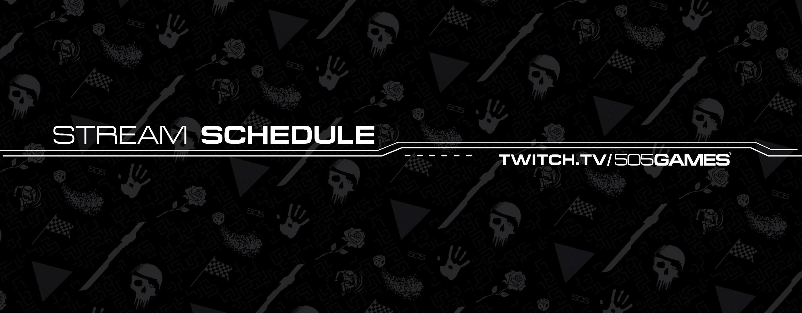 505 GAMES LIVE STREAM SCHEDULE